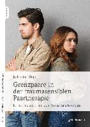 Grenzpaare in der traumasensiblen Paartherapie de Katharina Klees