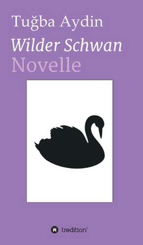 Wilder Schwan de Tugba Aydin