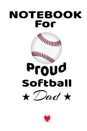 Notebook For Proud Softball Dad de Bill Brady