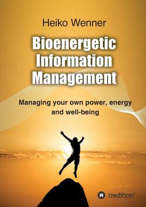 Bioenergetic Information Management de Heiko Wenner