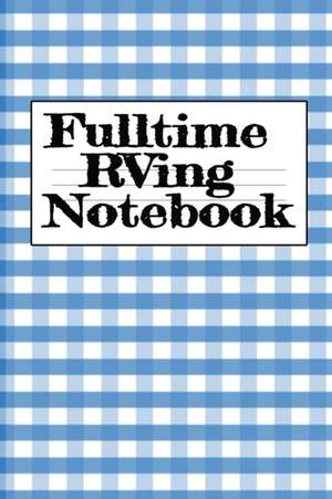 Fulltime RVing Notebook de Tanner Woodland