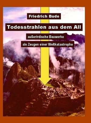 Todesstrahlen aus dem All de Friedrich Bude