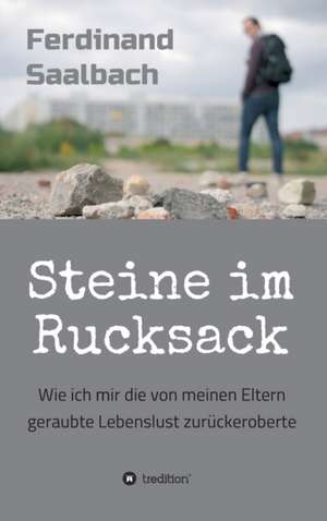 Steine im Rucksack de Ferdinand Saalbach
