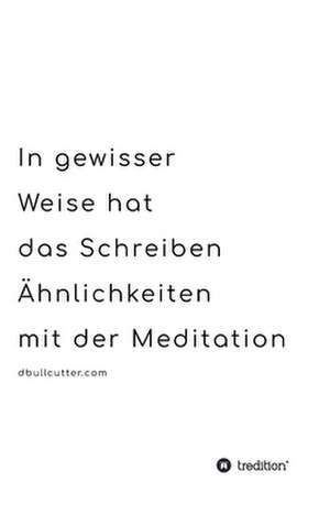 In gewisser Weise hat das Schreiben Ähnlichkeiten mit der Meditation - BLACK & WHITE de By Tt