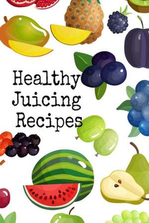 Healthy Juicing Recipes de Leafy Green