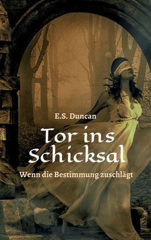 Tor ins Schicksal de E. S. Duncan