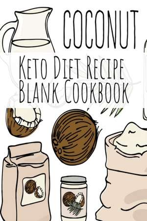 Coconut Keto Diet Recipe Blank Cookbook de Leafy Green