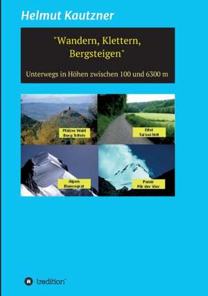 Wandern, Klettern, Bergsteigen de Helmut Kautzner