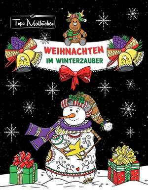 Malbuch für Erwachsene Weihnachten im Winterzauber: Zauberhaftes Ausmalbuch zum Entspannen im Herbst, Winter & zu Weihnachten de Topo Malbücher