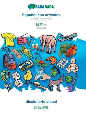 BABADADA, Español con articulos - Japanese (in japanese script), diccionario visual - visual dictionary (in japanese script) de Babadada Gmbh