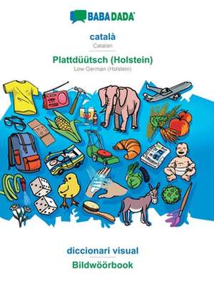 BABADADA, català - Plattdüütsch (Holstein), diccionari visual - Bildwöörbook de Babadada Gmbh