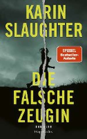 Die falsche Zeugin de Karin Slaughter