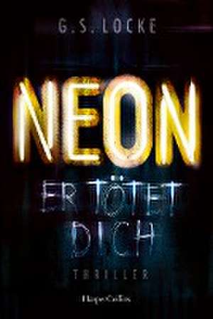 Locke, G: NEON - Er tötet dich