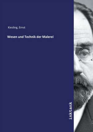 Wesen und Technik der Malerei de Ernst Kiesling