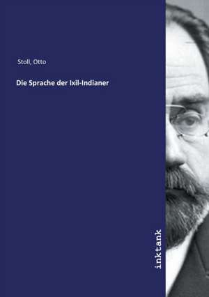 Die Sprache der Ixil-Indianer de Otto Stoll