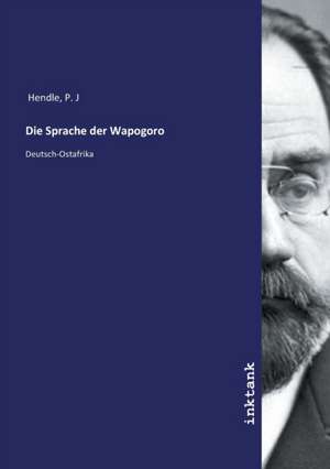 Die Sprache der Wapogoro de P. J Hendle