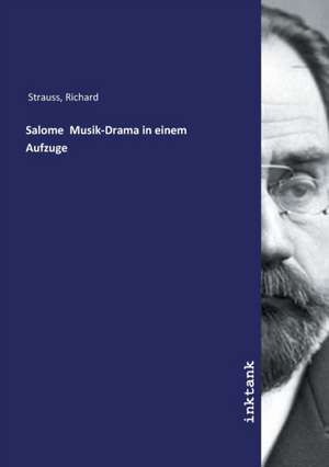 Salome Musik-Drama in einem Aufzuge de Richard Strauss