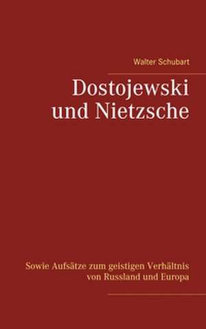 Dostojewski und Nietzsche de Walter Schubart