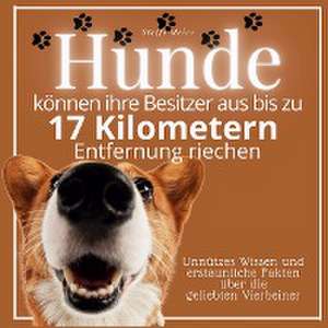 Hunde können ihre Besitzer aus bis zu 17 Kilometern Entfernung riechen de Steffi Meier