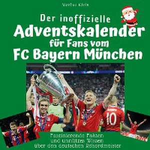 Der inoffizielle Adventskalender für Fans vom FC Bayern München de Markus Klein