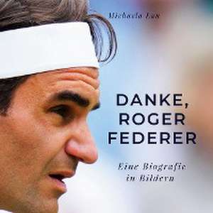 Danke, Roger Federer de Michaela Lau