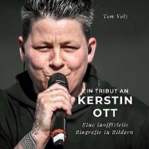 Ein Tribut an Kerstin Ott de Tom Volz