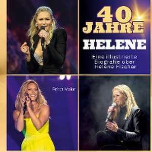 Die illustrierte Biografie über Helene Fischer de Britta Maier