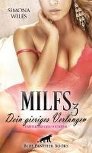 MILFS 3 - Dein gieriges Verlangen | Erotische Geschichten de Simona Wiles