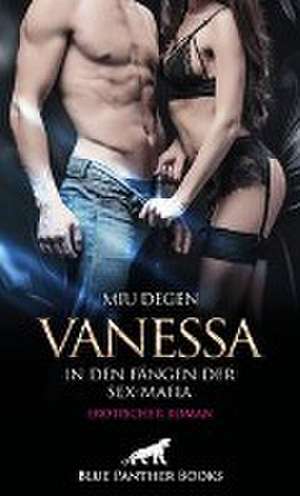 Vanessa - In den Fängen der Sex-Mafia | Erotischer Roman de Miu Degen