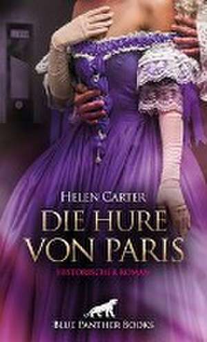 Die Hure von Paris | Historischer Roman de Helen Carter