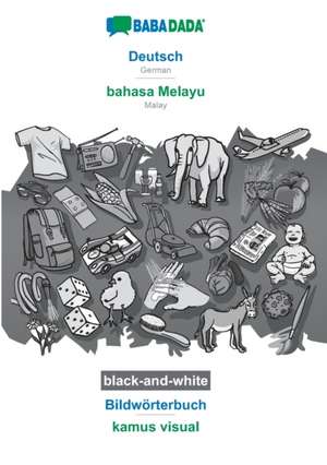 BABADADA black-and-white, Deutsch - bahasa Melayu, Bildwörterbuch - kamus visual de Babadada Gmbh