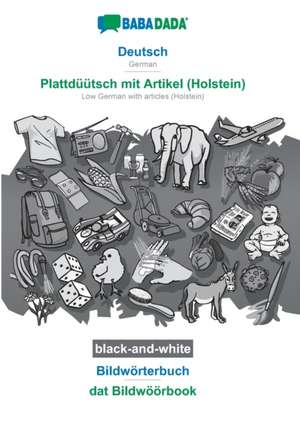 BABADADA black-and-white, Deutsch - Plattdüütsch mit Artikel (Holstein), Bildwörterbuch - dat Bildwöörbook de Babadada Gmbh