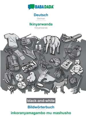 BABADADA black-and-white, Deutsch - Ikinyarwanda, Bildwörterbuch - inkoranyamagambo mu mashusho de Babadada Gmbh