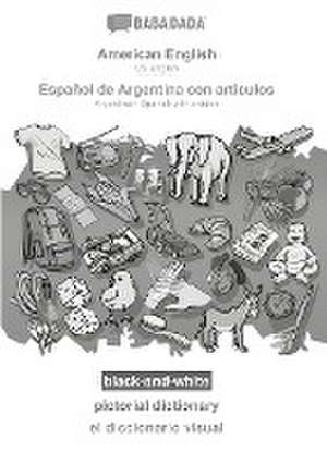 BABADADA black-and-white, American English - Espanol de Argentina con articulos, pictorial dictionary - el diccionario visual de Babadada Gmbh