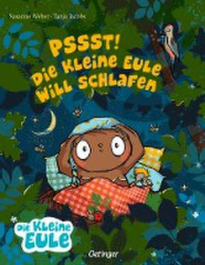 Pssst! Die kleine Eule will schlafen de Susanne Weber