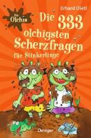 Die Olchis. Die 333 olchigsten Scherzfragen für Stinkerlinge de Erhard Dietl