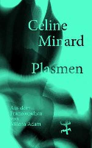 Plasmen de Céline Minard