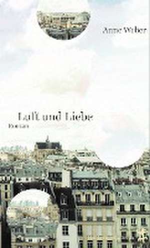 Luft und Liebe de Anne Weber