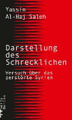 Darstellung des Schrecklichen de Yassin Al-Haj Saleh