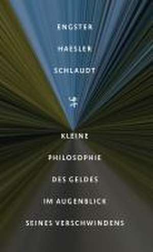 Kleine Philosophie des Geldes im Augenblick seines Verschwindens de Frank Engster