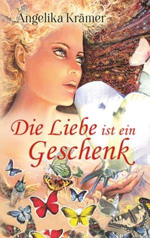 Die Liebe ist ein Geschenk de Angelika Krämer