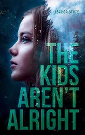 The Kids Aren`t Alright de Jessica Stute