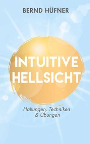 Intuitive Hellsicht de Bernd Hüfner