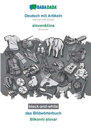 BABADADA black-and-white, Deutsch mit Artikeln - sloven¿¿ina, das Bildwörterbuch - Slikovni slovar de Babadada Gmbh