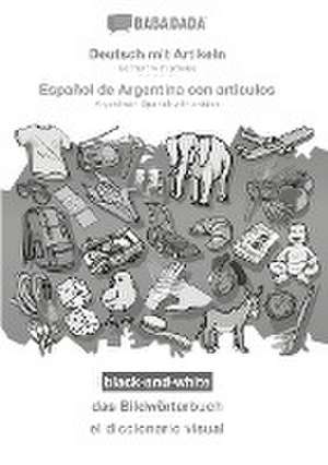 BABADADA black-and-white, Deutsch mit Artikeln - Español de Argentina con articulos, das Bildwörterbuch - el diccionario visual de Babadada Gmbh