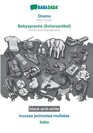 BABADADA black-and-white, Oromo - Babysprache (Scherzartikel), kuusaa jechootaa mullataa - baba de Babadada Gmbh