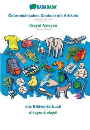 BABADADA, Österreichisches Deutsch mit Artikeln - Kreyòl Ayisyen, das Bildwörterbuch - diksyonè vizyèl de Babadada Gmbh