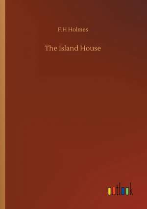 The Island House de F. H Holmes