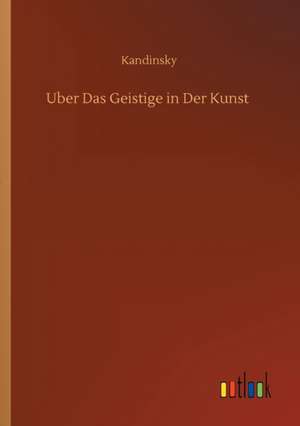 Uber Das Geistige in Der Kunst de Kandinsky