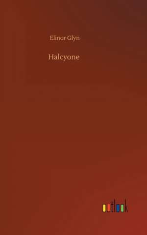 Halcyone de Elinor Glyn